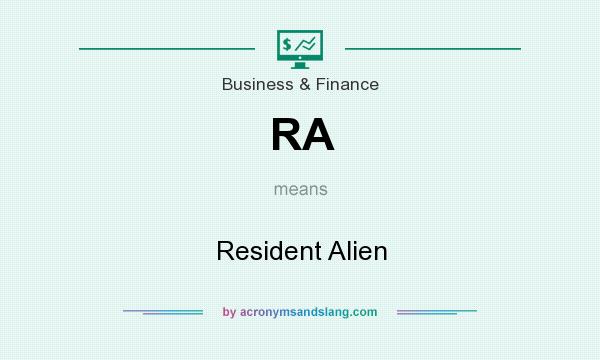 What does RA mean? It stands for Resident Alien