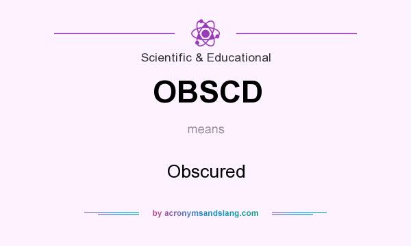 What does OBSCD mean? It stands for Obscured