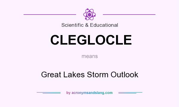 What does CLEGLOCLE mean? It stands for Great Lakes Storm Outlook