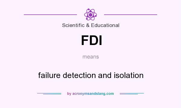 What does FDI mean? It stands for failure detection and isolation