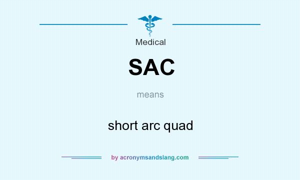 What does SAC mean? It stands for short arc quad