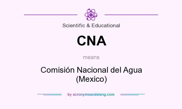What does CNA mean? It stands for Comisión Nacional del Agua (Mexico)