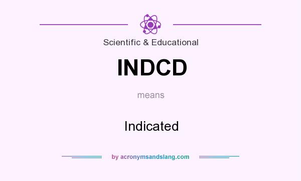 What does INDCD mean? It stands for Indicated