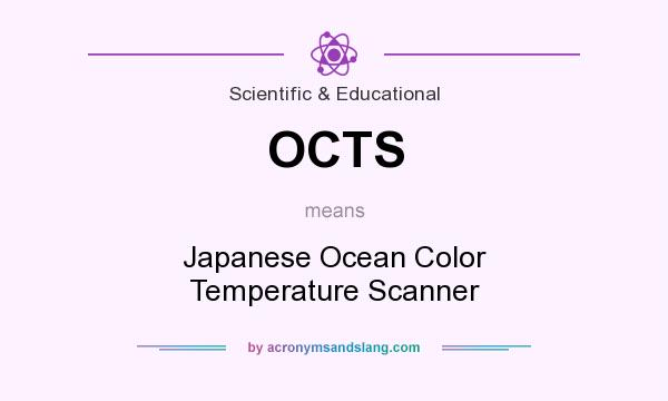 What does OCTS mean? It stands for Japanese Ocean Color Temperature Scanner