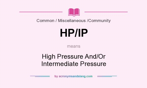 What does HP/IP mean? It stands for High Pressure And/Or Intermediate Pressure