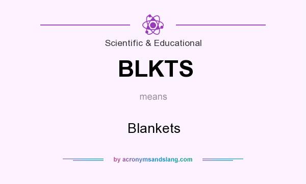 What does BLKTS mean? It stands for Blankets