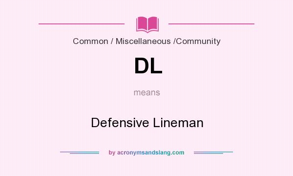 What does DL mean? It stands for Defensive Lineman