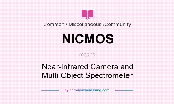 What does NICMOS mean? It stands for Near-Infrared Camera and Multi-Object Spectrometer