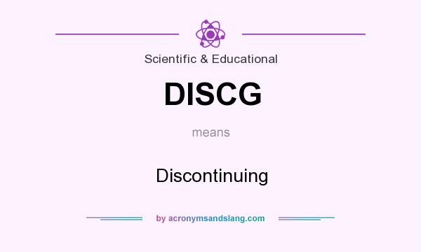 What does DISCG mean? It stands for Discontinuing