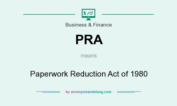 What does PRA mean? It stands for Paperwork Reduction Act of 1980