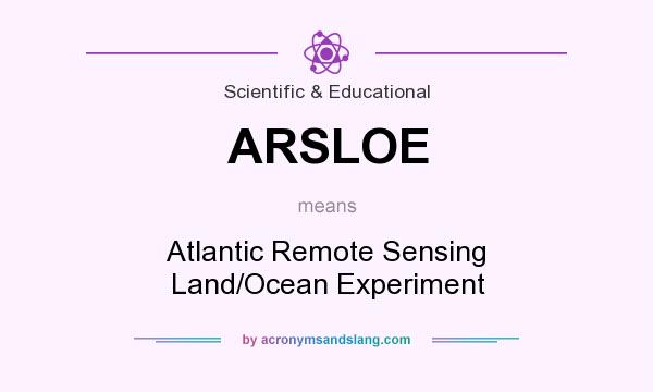 What does ARSLOE mean? It stands for Atlantic Remote Sensing Land/Ocean Experiment