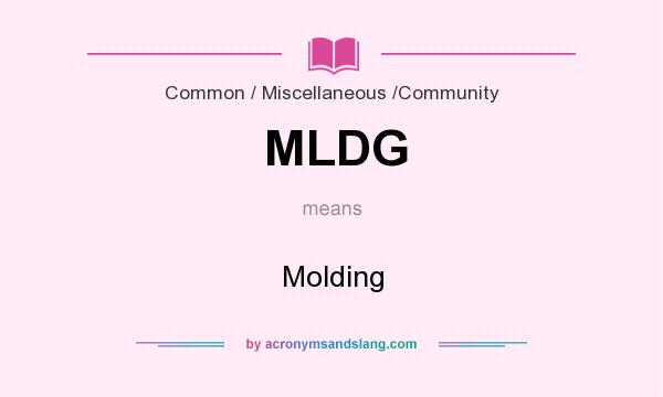 What does MLDG mean? It stands for Molding
