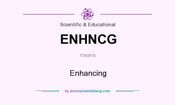 What does ENHNCG mean? It stands for Enhancing