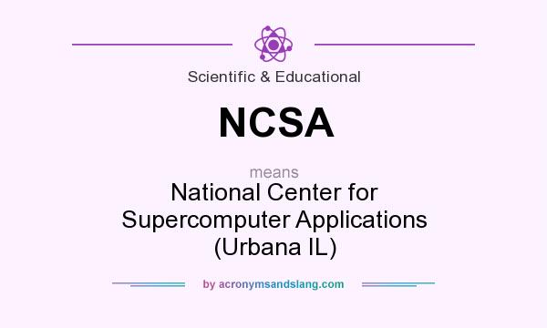 What does NCSA mean? It stands for National Center for Supercomputer Applications (Urbana IL)