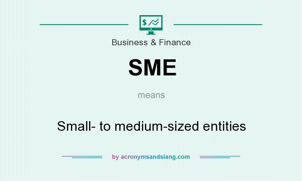 What does SME mean? It stands for Small- to medium-sized entities