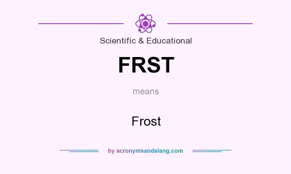 What does FRST mean? It stands for Frost