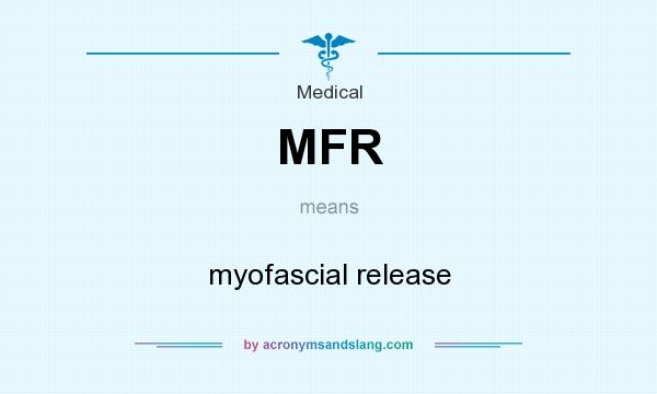 What does MFR mean? It stands for myofascial release