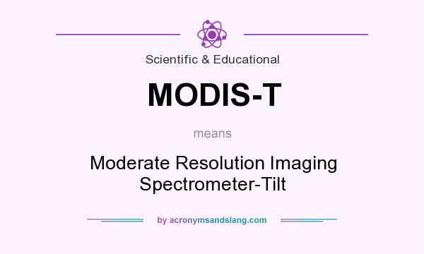 What does MODIS-T mean? It stands for Moderate Resolution Imaging Spectrometer-Tilt