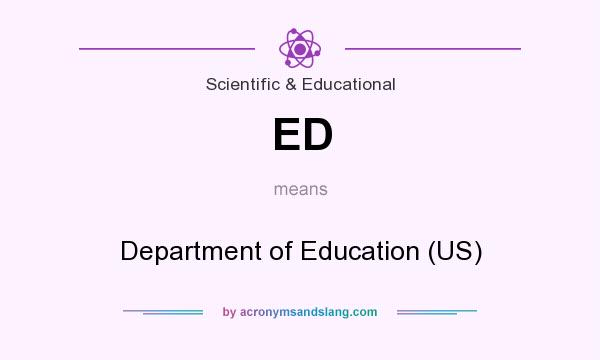 What does ED mean? It stands for Department of Education (US)