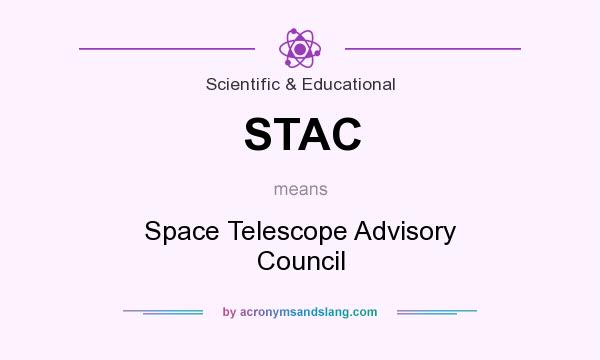 What does STAC mean? It stands for Space Telescope Advisory Council