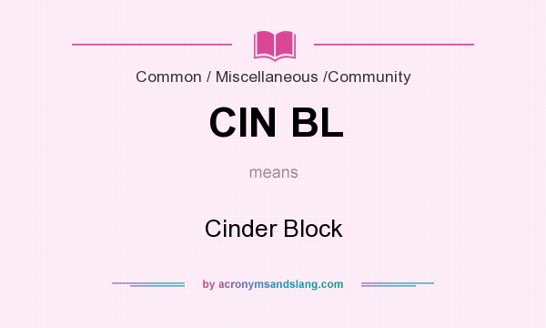What does CIN BL mean? It stands for Cinder Block