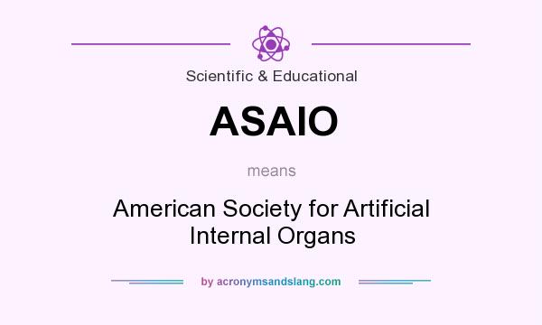 What does ASAIO mean? It stands for American Society for Artificial Internal Organs
