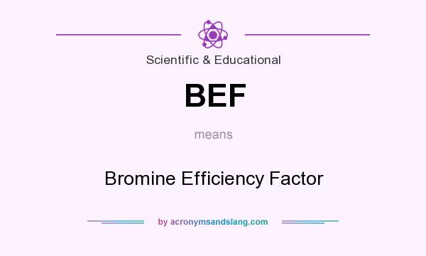 What does BEF mean? It stands for Bromine Efficiency Factor
