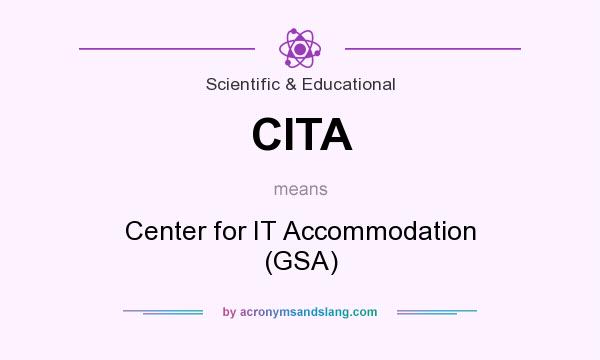 What does CITA mean? It stands for Center for IT Accommodation (GSA)