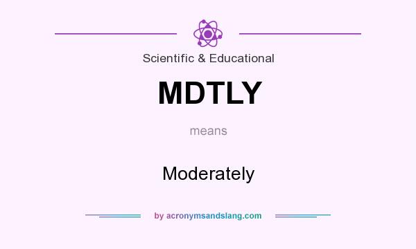 What does MDTLY mean? It stands for Moderately