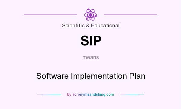 What does SIP mean? It stands for Software Implementation Plan