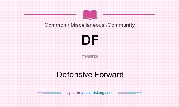 What does DF mean? It stands for Defensive Forward