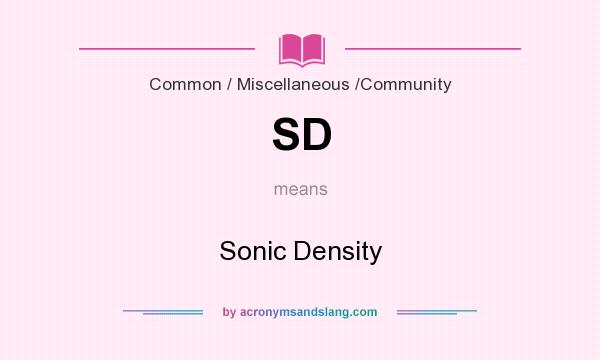 What does SD mean? It stands for Sonic Density