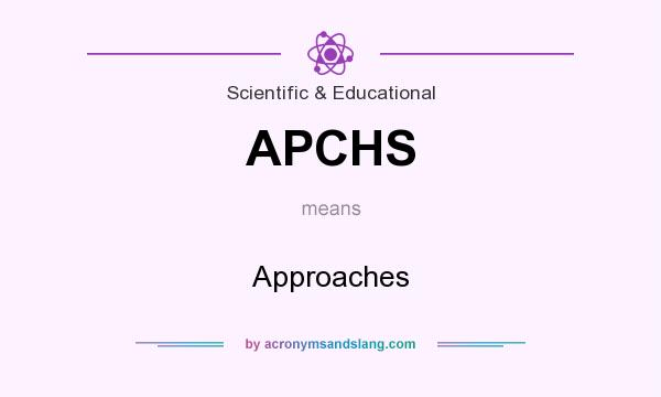 What does APCHS mean? It stands for Approaches
