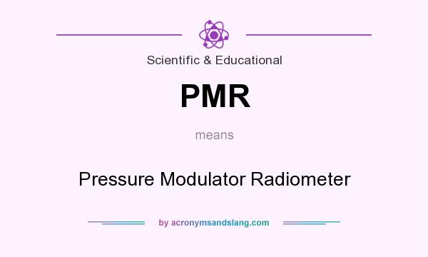 What does PMR mean? It stands for Pressure Modulator Radiometer