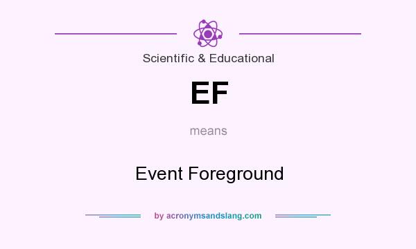 What does EF mean? It stands for Event Foreground