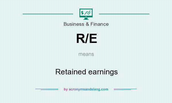 What does R/E mean? It stands for Retained earnings