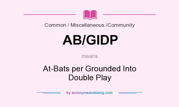 What does AB/GIDP mean? It stands for At-Bats per Grounded Into Double Play