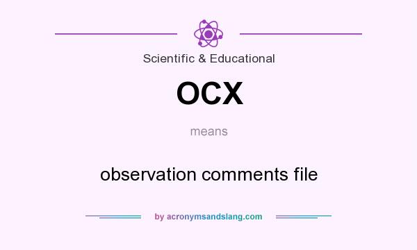 What does OCX mean? It stands for observation comments file