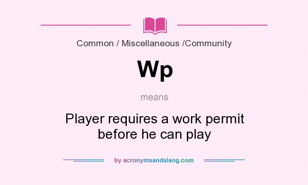 What does Wp mean? It stands for Player requires a work permit before he can play