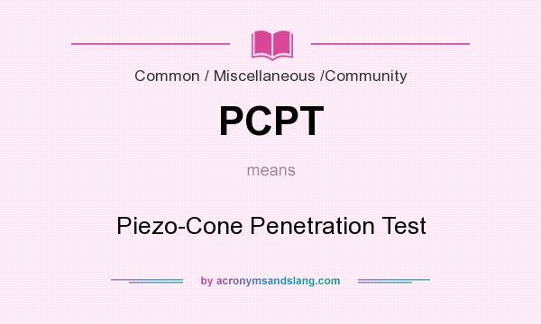 What does PCPT mean? It stands for Piezo-Cone Penetration Test