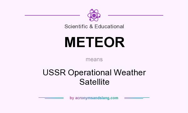 What does METEOR mean? It stands for USSR Operational Weather Satellite