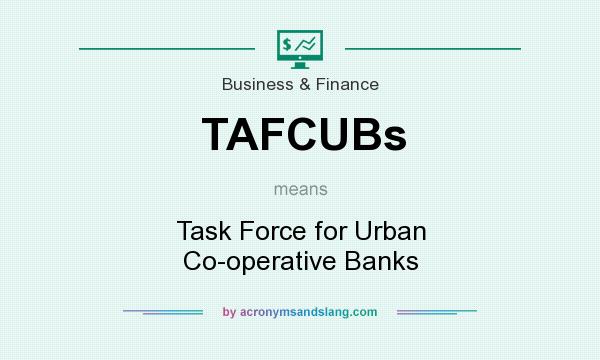 What does TAFCUBs mean? It stands for Task Force for Urban Co-operative Banks
