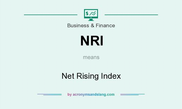 What does NRI mean? It stands for Net Rising Index