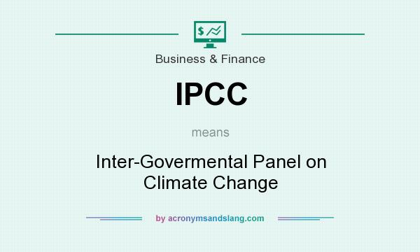 What does IPCC mean? It stands for Inter-Govermental Panel on Climate Change