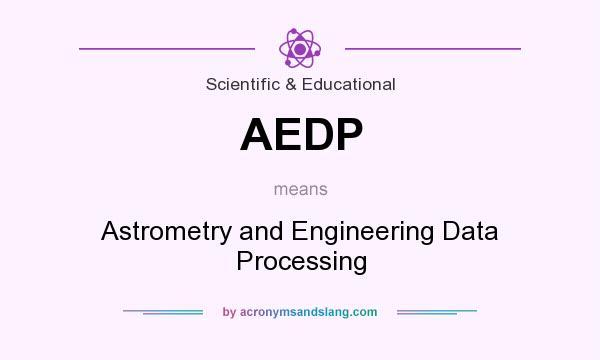 What does AEDP mean? It stands for Astrometry and Engineering Data Processing