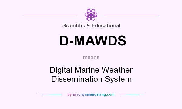 What does D-MAWDS mean? It stands for Digital Marine Weather Dissemination System