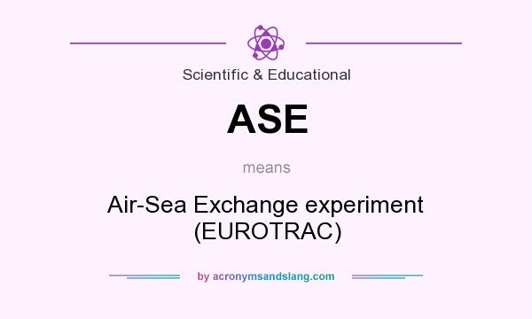 What does ASE mean? It stands for Air-Sea Exchange experiment (EUROTRAC)