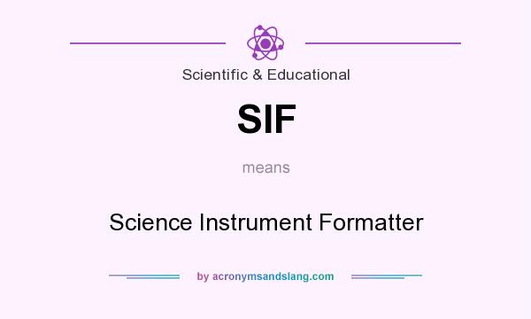 What does SIF mean? It stands for Science Instrument Formatter
