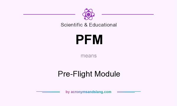 What does PFM mean? It stands for Pre-Flight Module