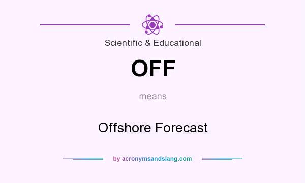 What does OFF mean? It stands for Offshore Forecast